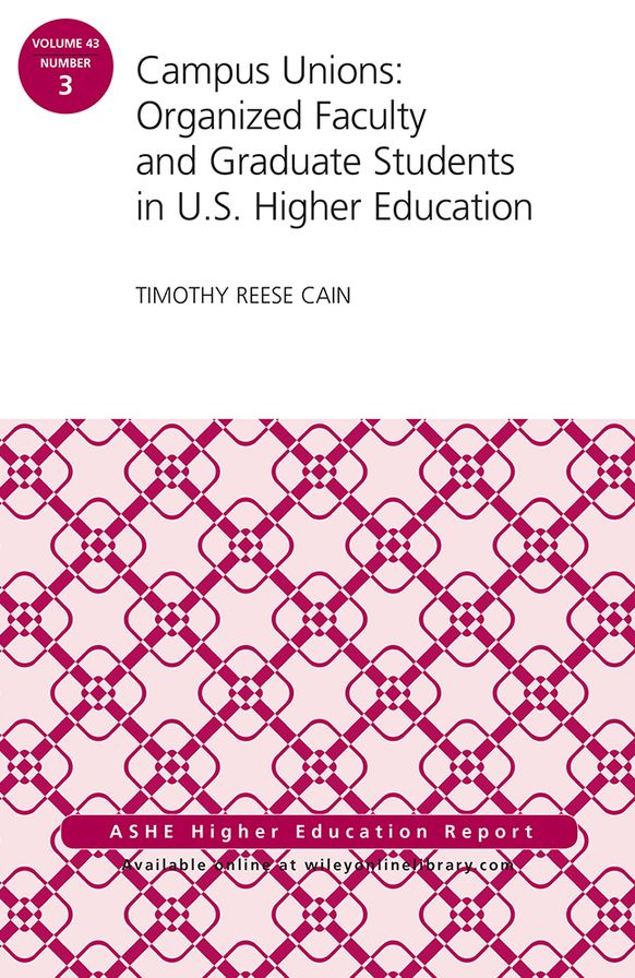Campus Unions: Organized Faculty and Graduate Students in U.S. Higher Education, ASHE Higher Education Report