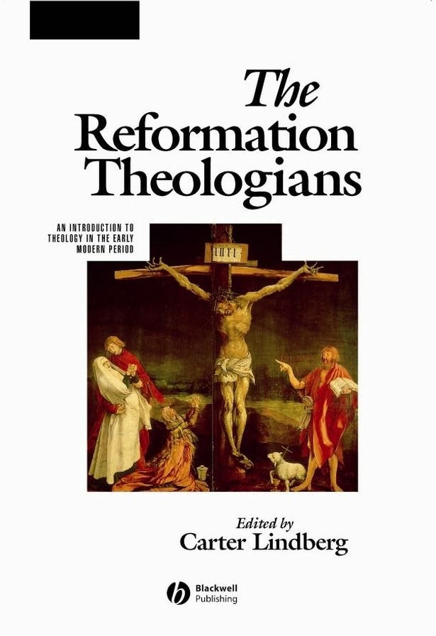 The Reformation Theologians: An Introduction to Theology in the Early Modern Period
