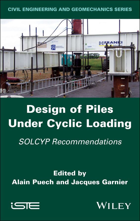 Design of Piles Under Cyclic Loading: SOLCYP Recommendations