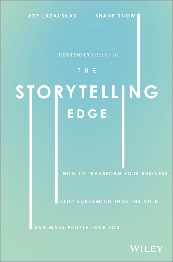 The Storytelling Edge: How to Transform Your Business, Stop Screaming into the Void, and Make People Love You