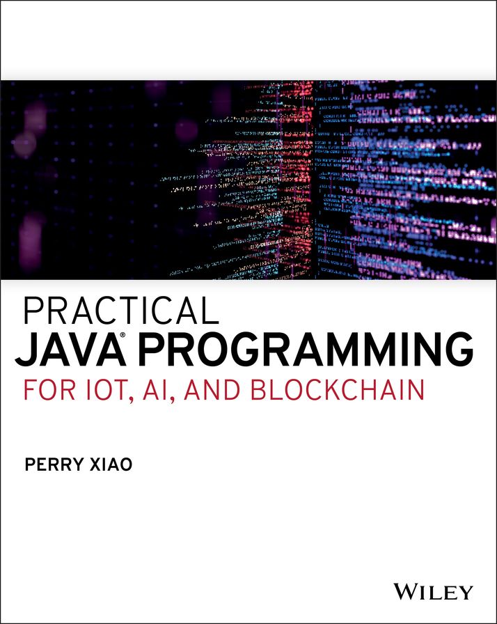 Practical Java Programming for Iot, AI, and Blockchain