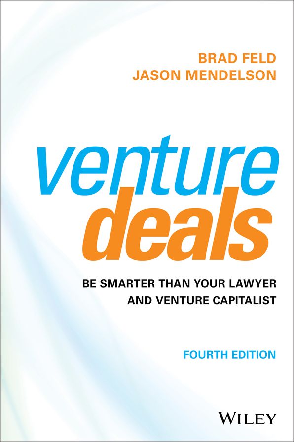 Venture Deals: Be Smarter Than Your Lawyer and Venture Capitalist