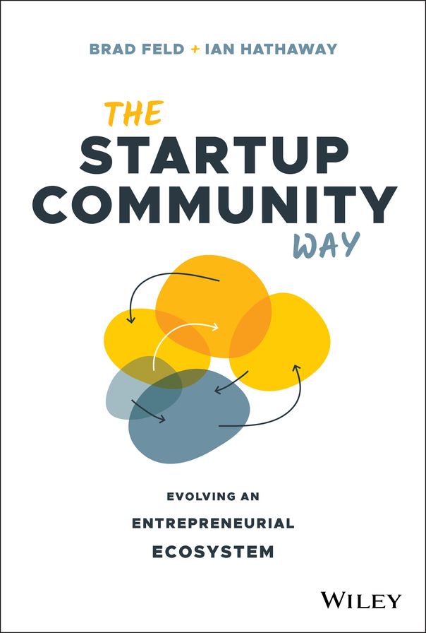 The Startup Community Way: How to Build an Entrepreneurial Ecosystem That Thrives