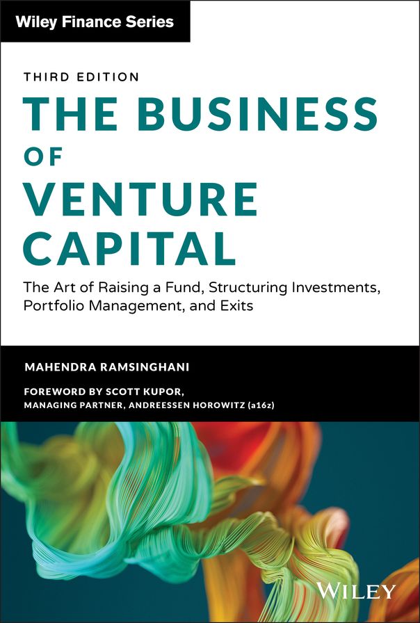 The Business of Venture Capital + Website : The Art of Raising a Fund, Structuring Investments, Portfolio Management, and Exits