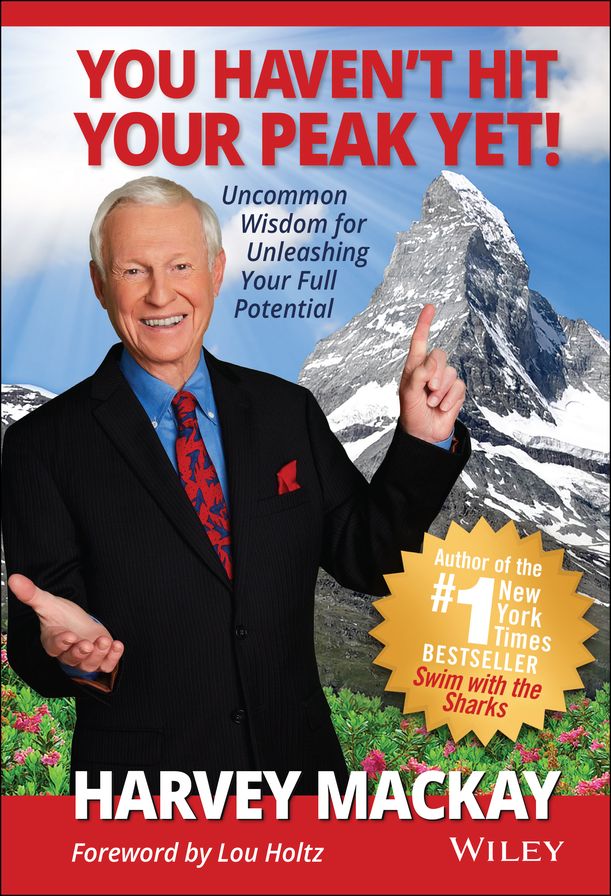 You Haven't Hit Your Peak Yet : Uncommon Wisdom for Unleashing Your Full Potential