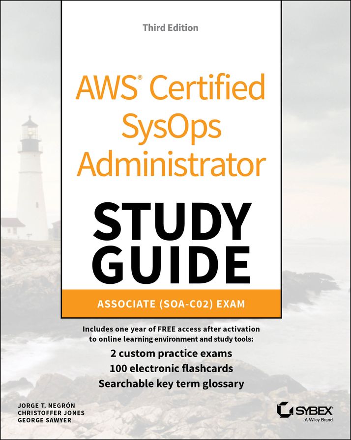 AWS Certified SysOps Administrator Study Guide: Associate SOA-C02 Exam