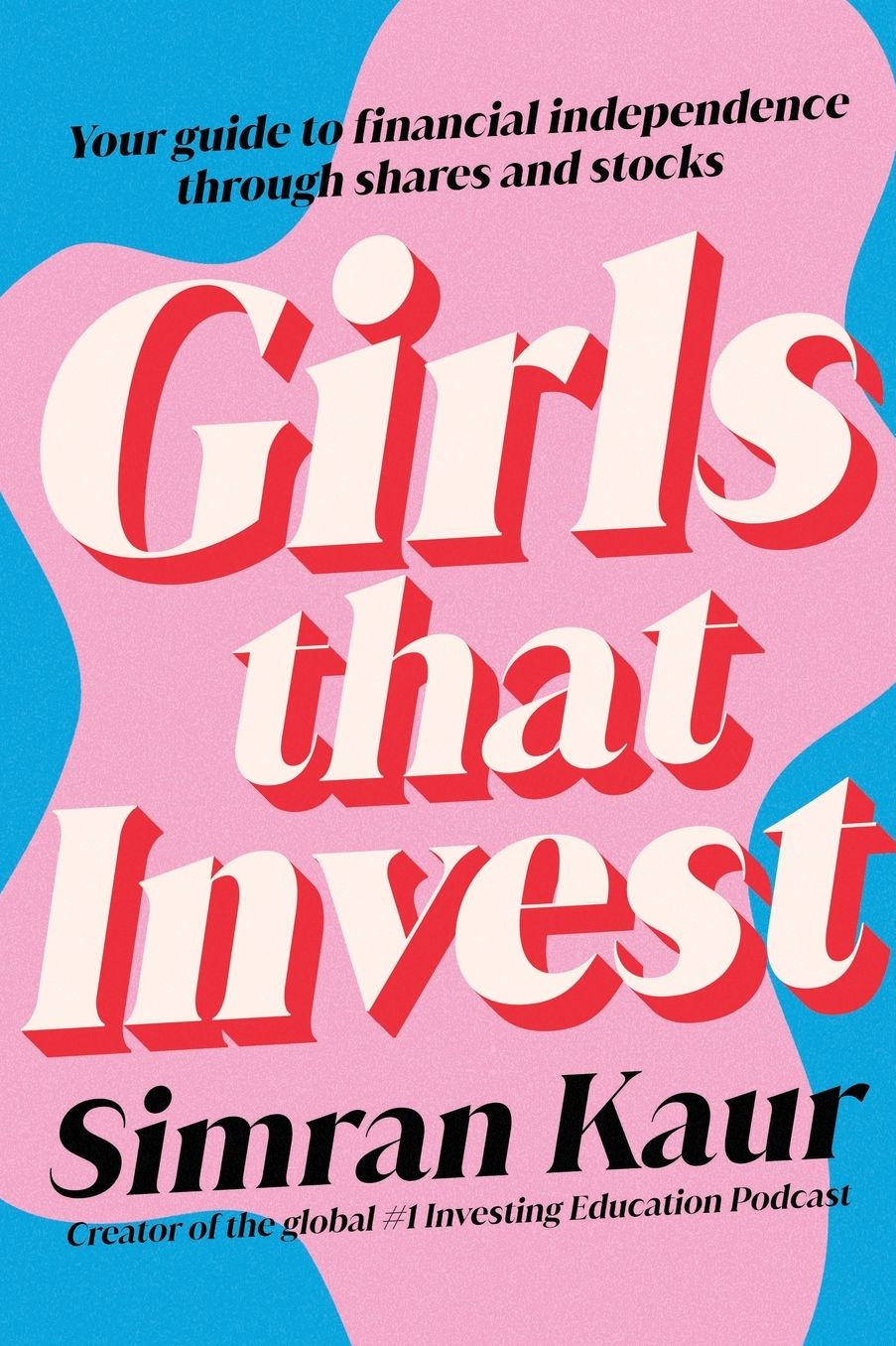 Girls That Invest: Your Guide to Financial Independence through Stocks and Shares