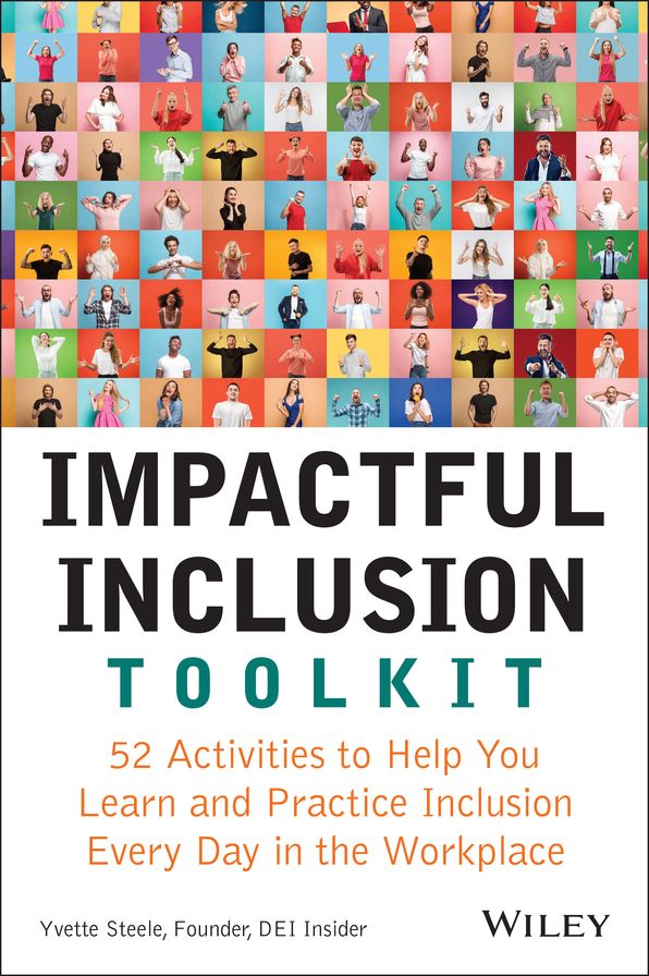 Impactful Inclusion Toolkit: 52 Activities to Help You Learn and Practice Inclusion Every Day in the Workplace