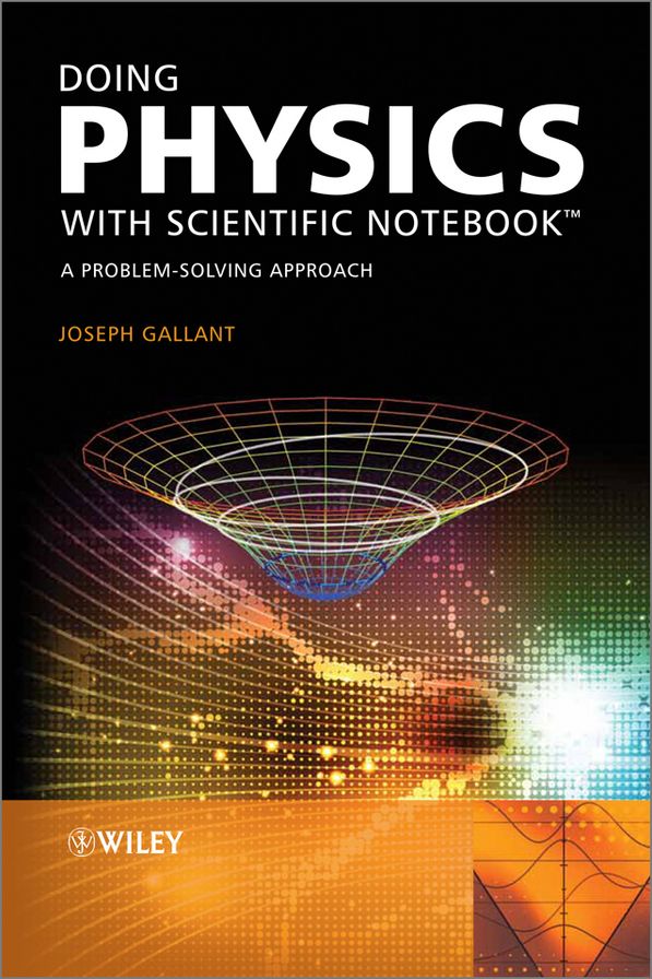 Doing Physics with Scientific Notebook: A Problem Solving Approach