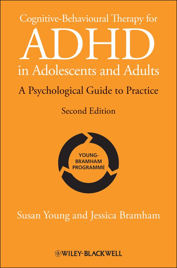 Cognitive-Behavioural Therapy for ADHD in Adolescents and Adults: A Psychological Guide to Practice