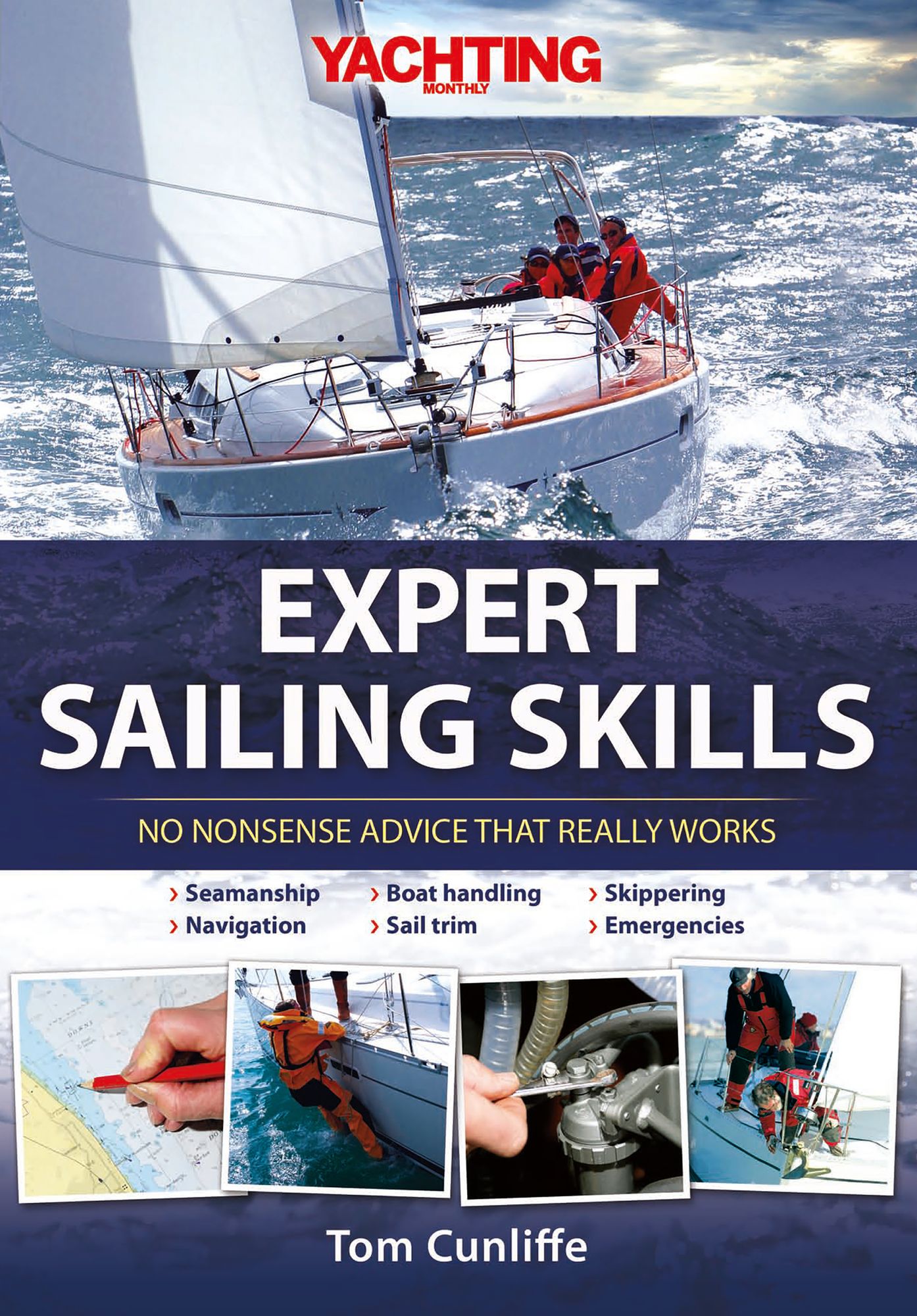 Yachting Monthly's Expert Sailing Skills: No Nonsense Advice That Really Works