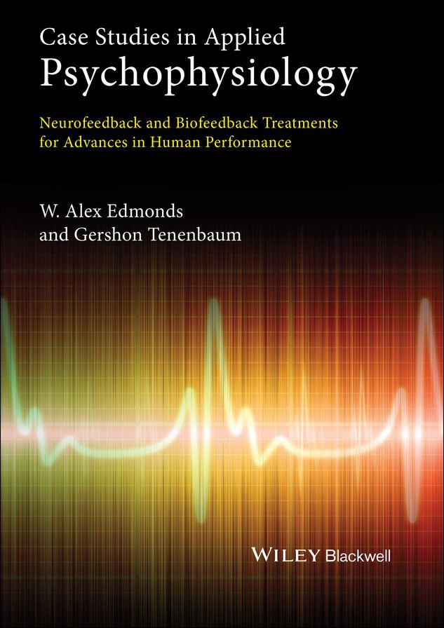 Case Studies in Applied Psychophysiology: Neurofeedback and Biofeedback Treatments for Advances in Human Performance