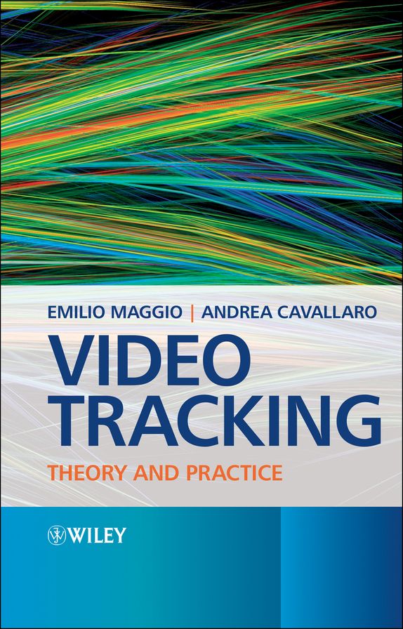 Video Tracking: Theory and Practice
