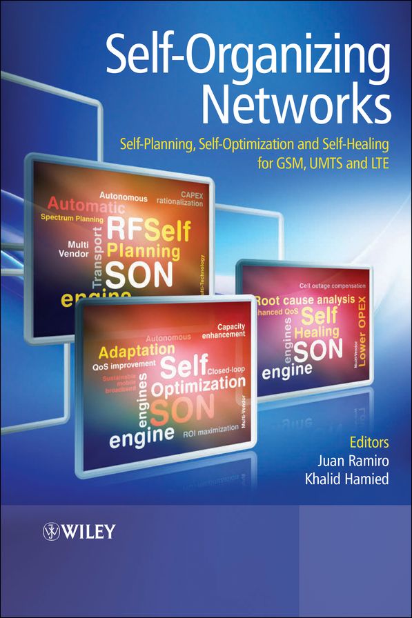 Self-Organizing Networks (SON): Self-Planning, Self-Optimization and Self-Healing for GSM, UMTS and LTE