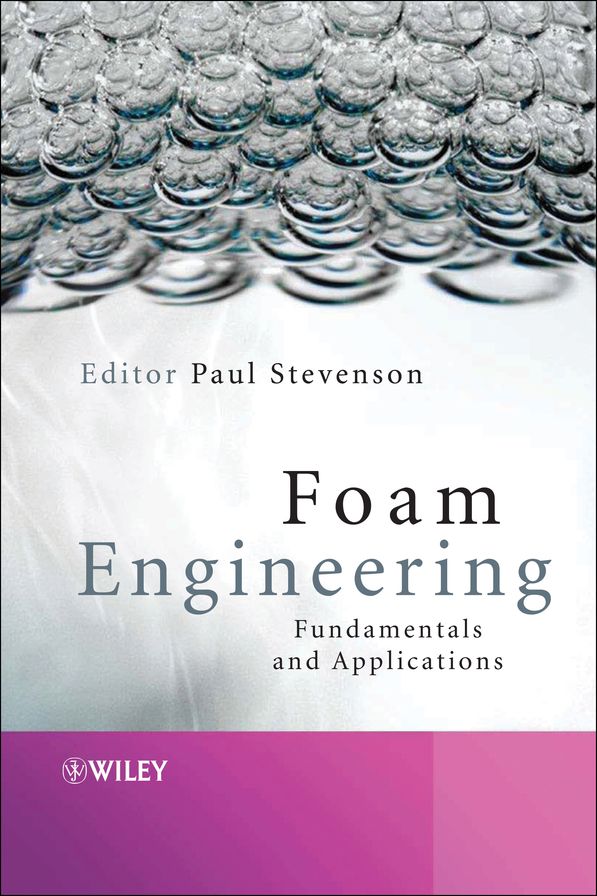 Foam Engineering: Fundamentals and Applications
