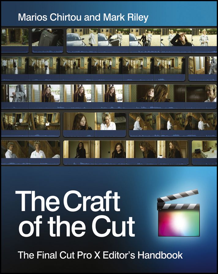 The Craft of the Cut: The Final Cut Pro X Editor's Handbook