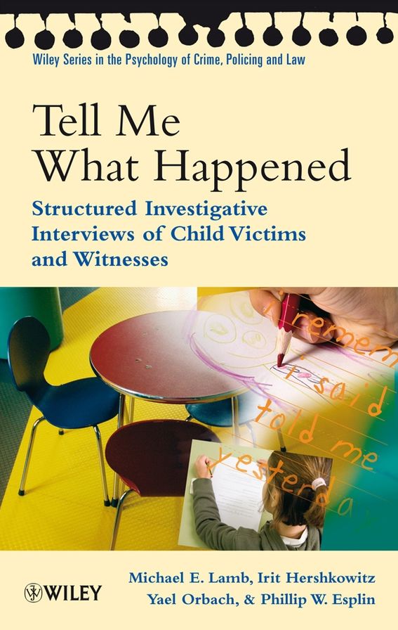 Tell Me What Happened: Structured Investigative Interviews of Child Victims and Witnesses