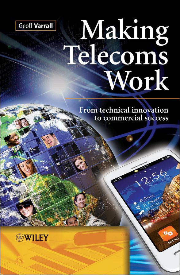 Making Telecoms Work: From Technical Innovation to Commercial Success
