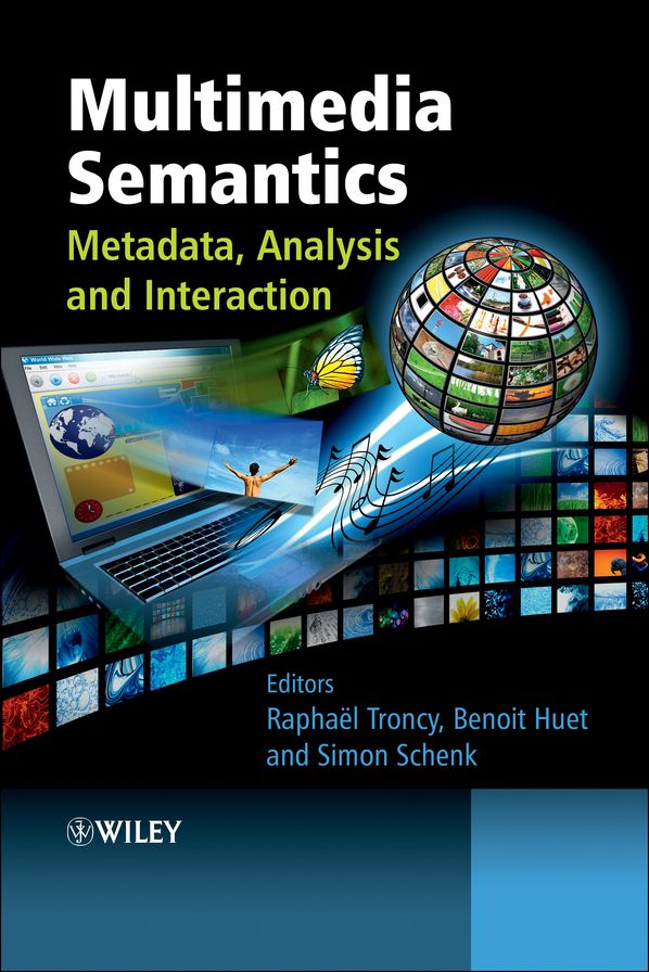 Multimedia Semantics: Metadata, Analysis and Interaction