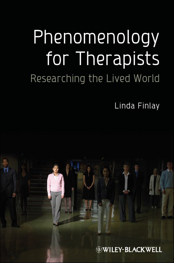 Phenomenology for Therapists: Researching the Lived World