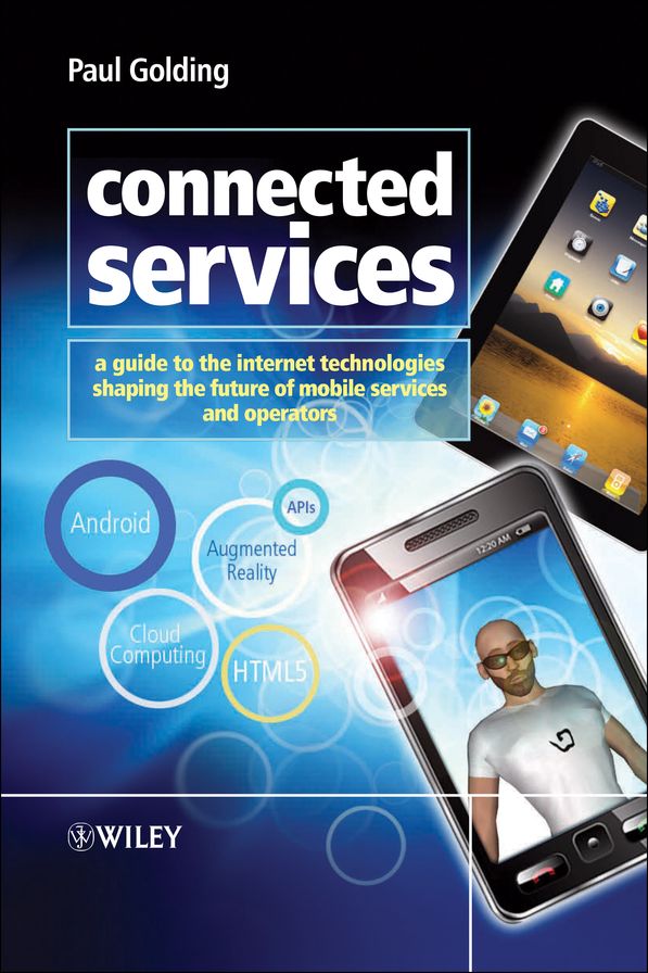 Connected Services: A Guide to the Internet Technologies Shaping the Future of Mobile Services and Operators