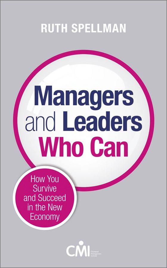 Managers and Leaders Who Can: How you survive and succeed in the new economy
