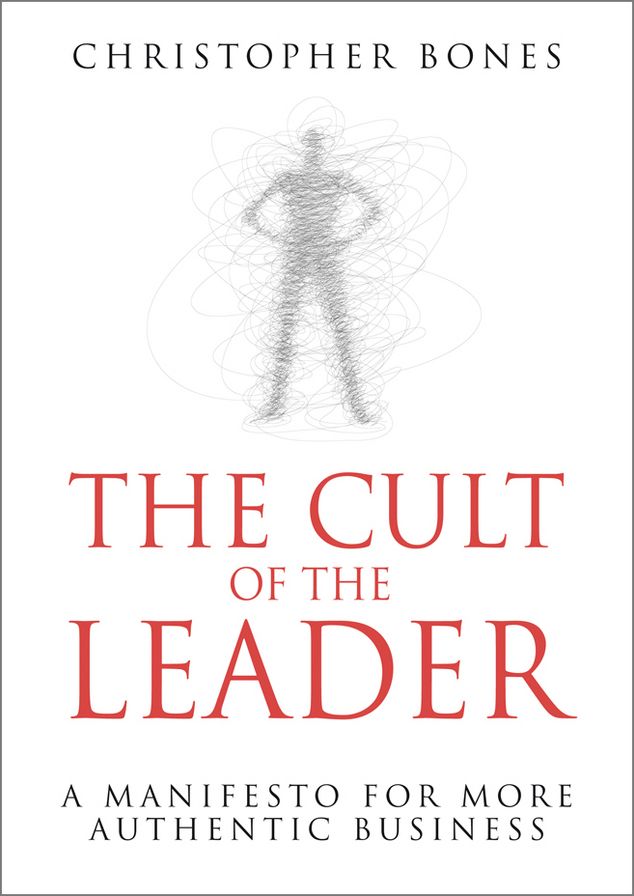 The Cult of the Leader: A Manifesto for More Authentic Business