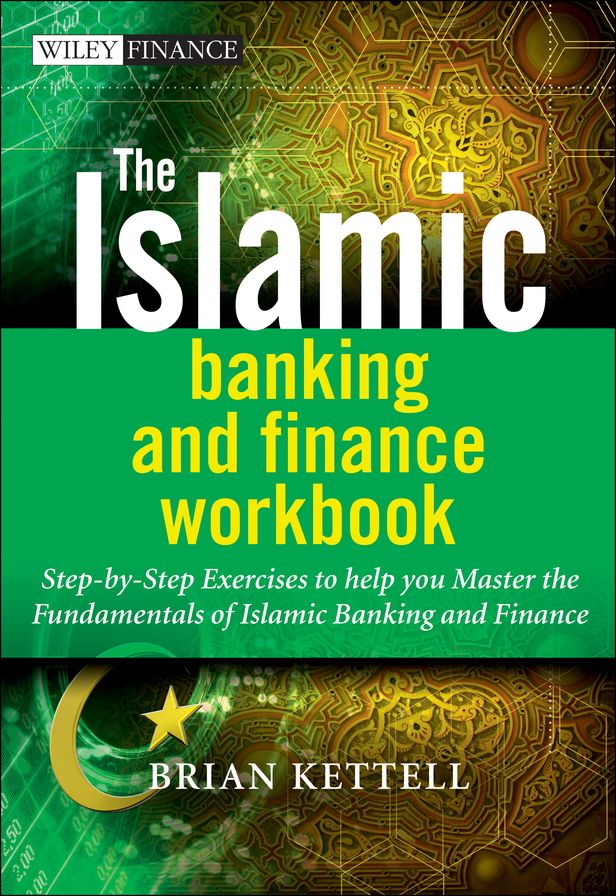 The Islamic Banking and Finance Workbook: Step-by-Step Exercises to help you Master the Fundamentals of Islamic Banking and Finance