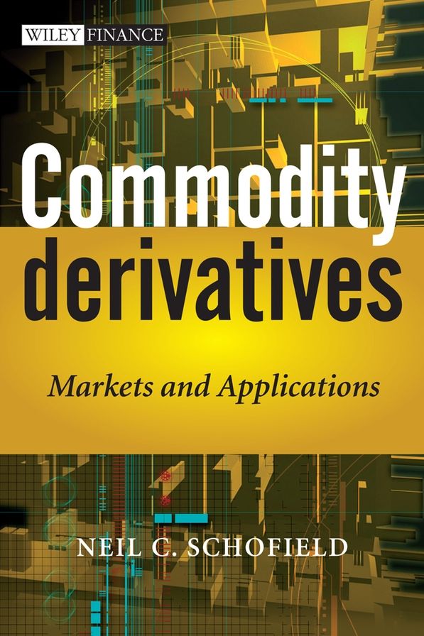 Commodity Derivatives: Markets and Applications