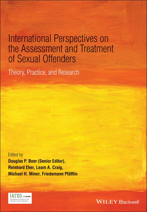 International Perspectives on the Assessment and Treatment of Sexual Offenders: Theory, Practice and Research