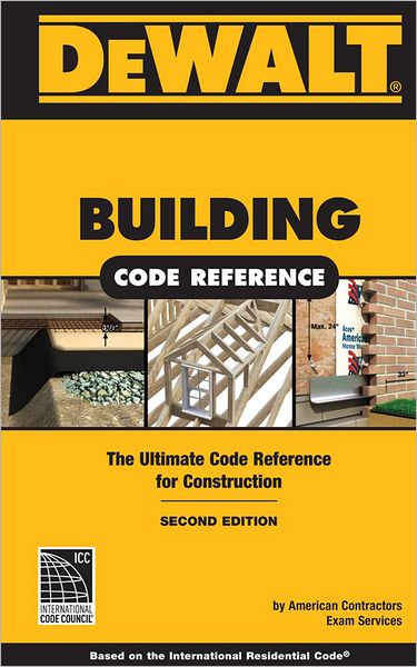 DEWALT Building Code Reference 2e: Based on the International Residential Code (IRC)