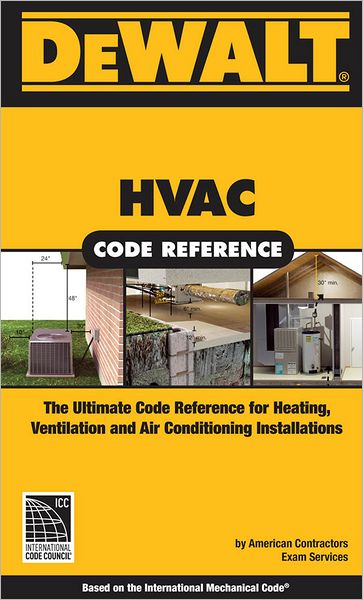 DEWALT HVAC Code Reference:: Based on the International Mechanical Code (IMC)