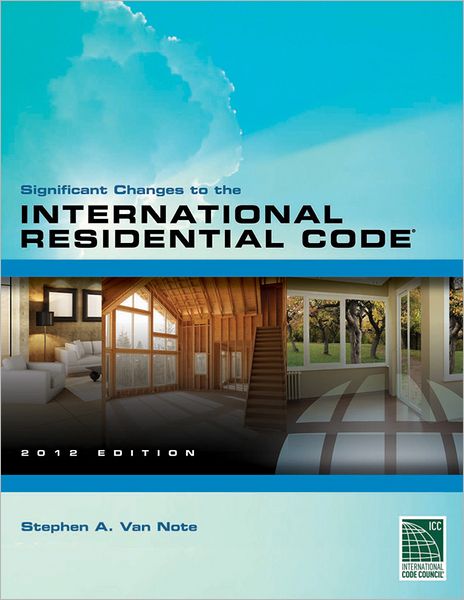 Significant Changes to the 2012 International Residential Code (IRC)