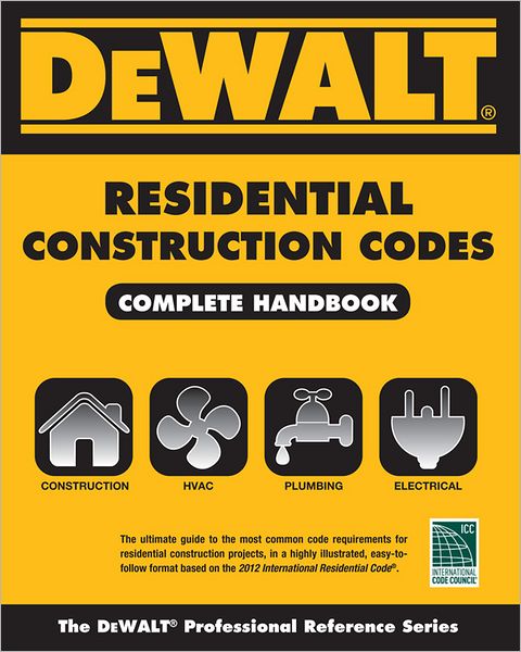 DEWALT Residential Construction Codes, Complete Handbook