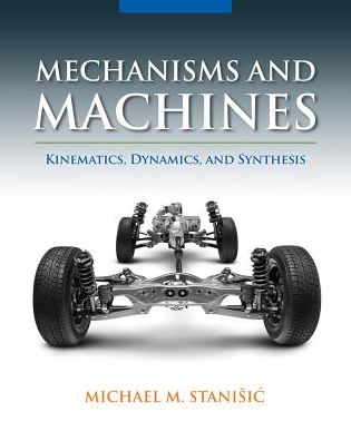 Mechanisms and Machines: Kinematics, Dynamics, and Synthesis