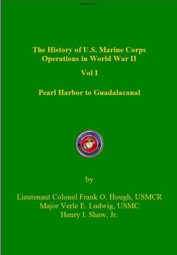 The History of US Marine Corps Operation in WWII Volume I: Pearl Harbor to Guadalacanal