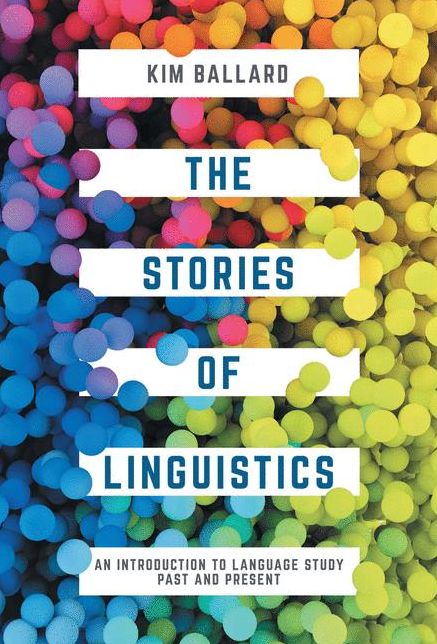 The Stories of Linguistics: An Introduction to Language Study Past and Present