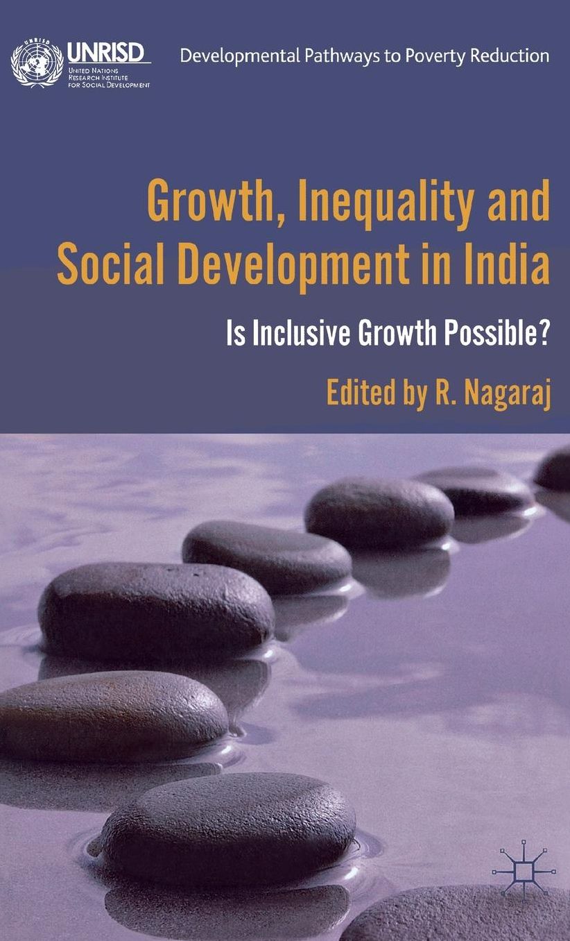 Growth, Inequality and Social Development in India: Is Inclusive Growth Possible?