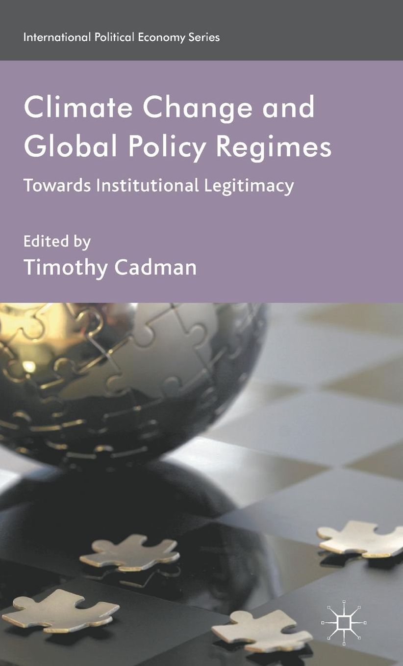Climate Change and Global Policy Regimes: Towards Institutional Legitimacy