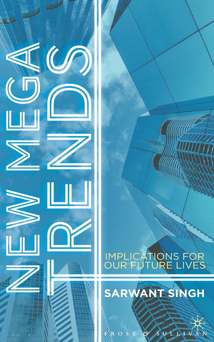 New Mega Trends: Implications for our Future Lives