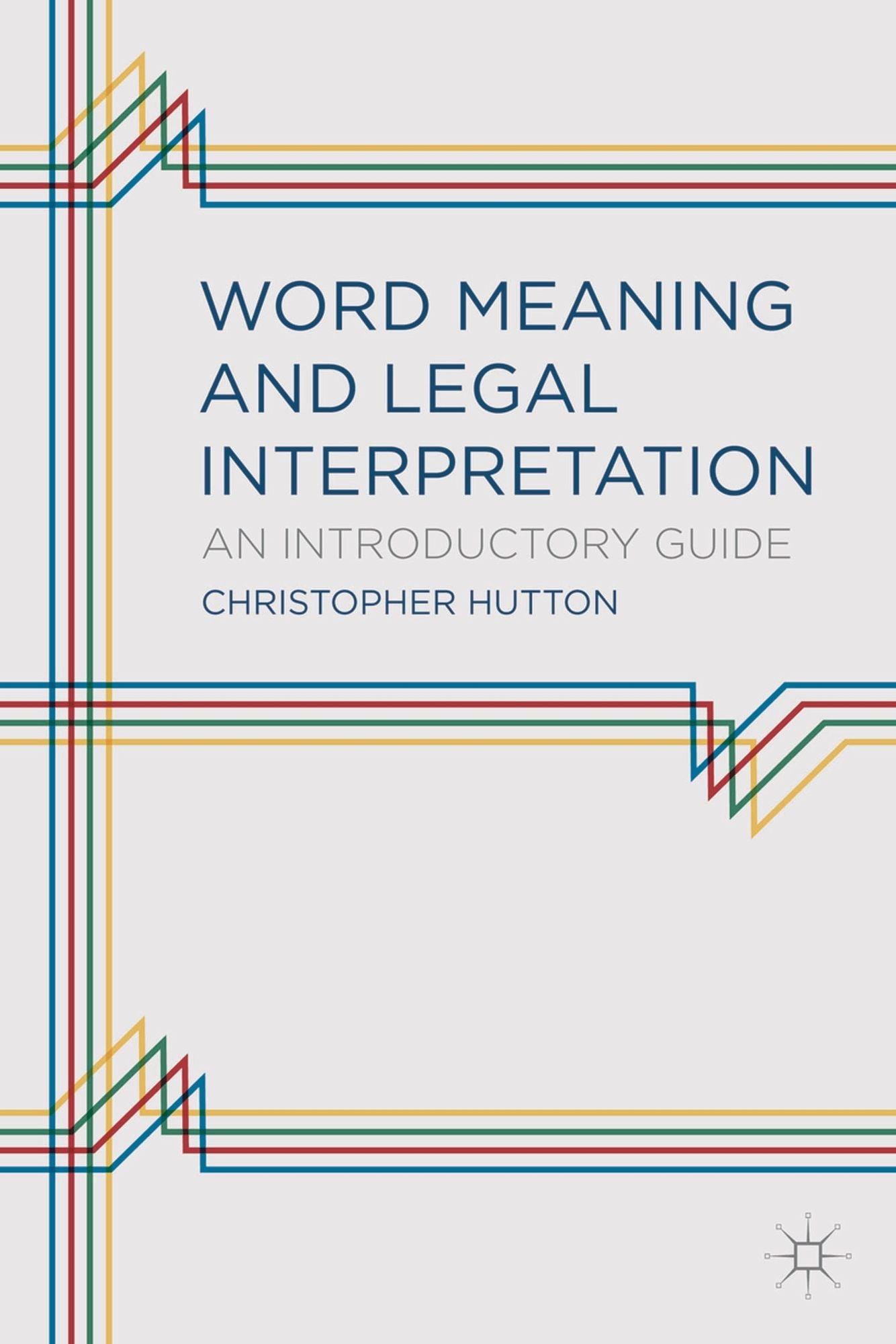 Word Meaning and Legal Interpretation: An Introductory Guide