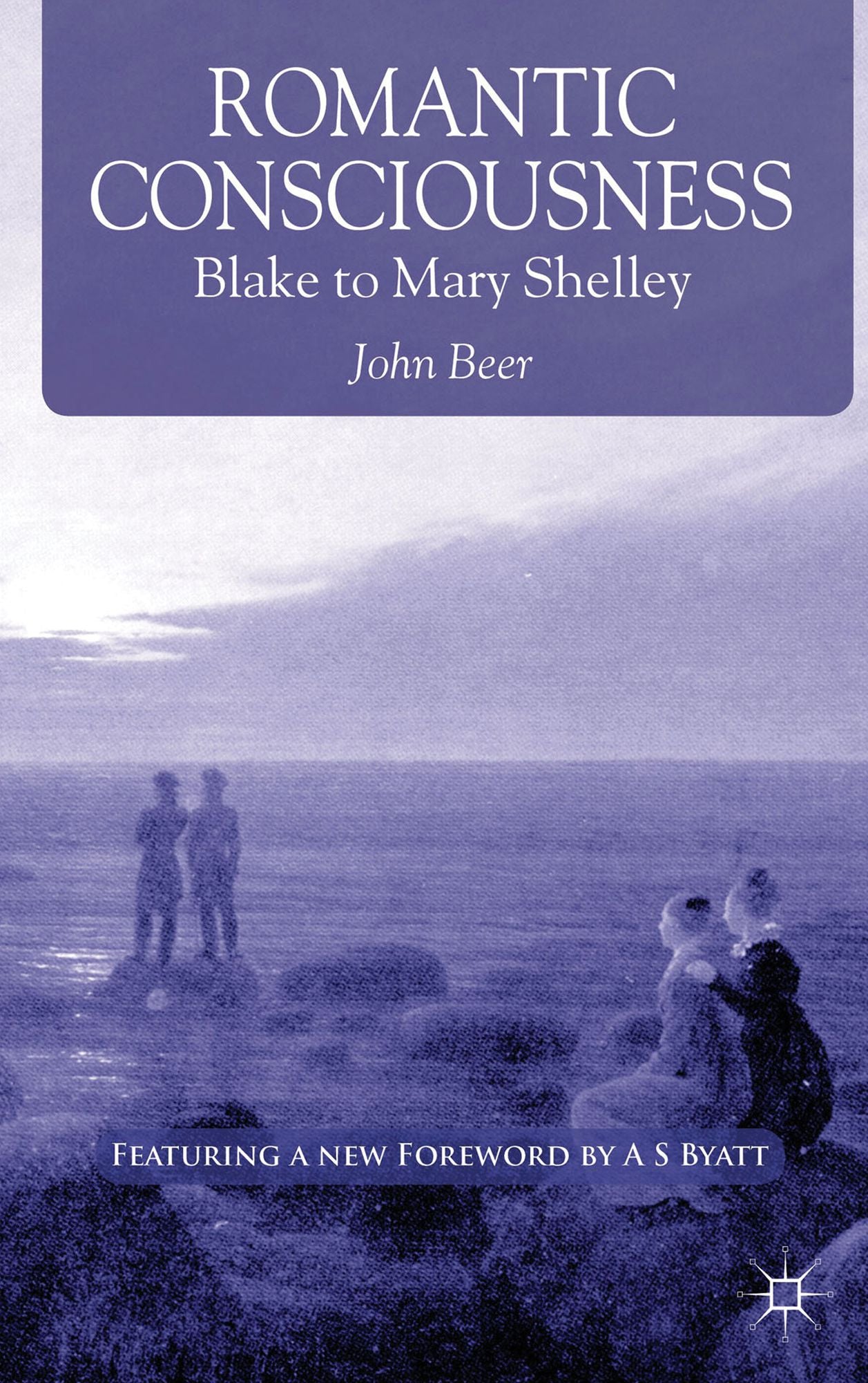 Romantic Consciousness: Blake to Mary Shelley