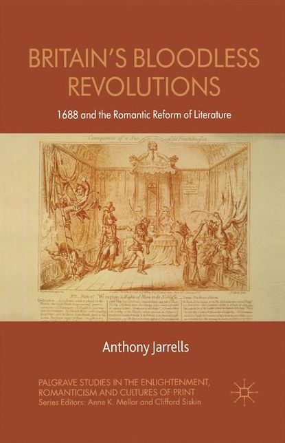 Britain's Bloodless Revolutions: 1688 and the Romantic Reform of Literature