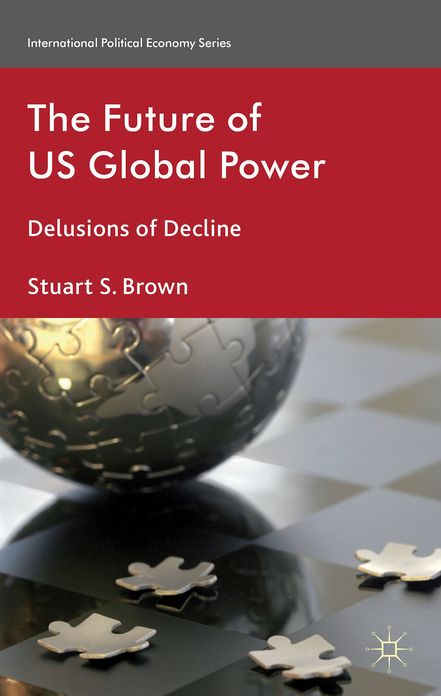 The Future of US Global Power: Delusions of Decline