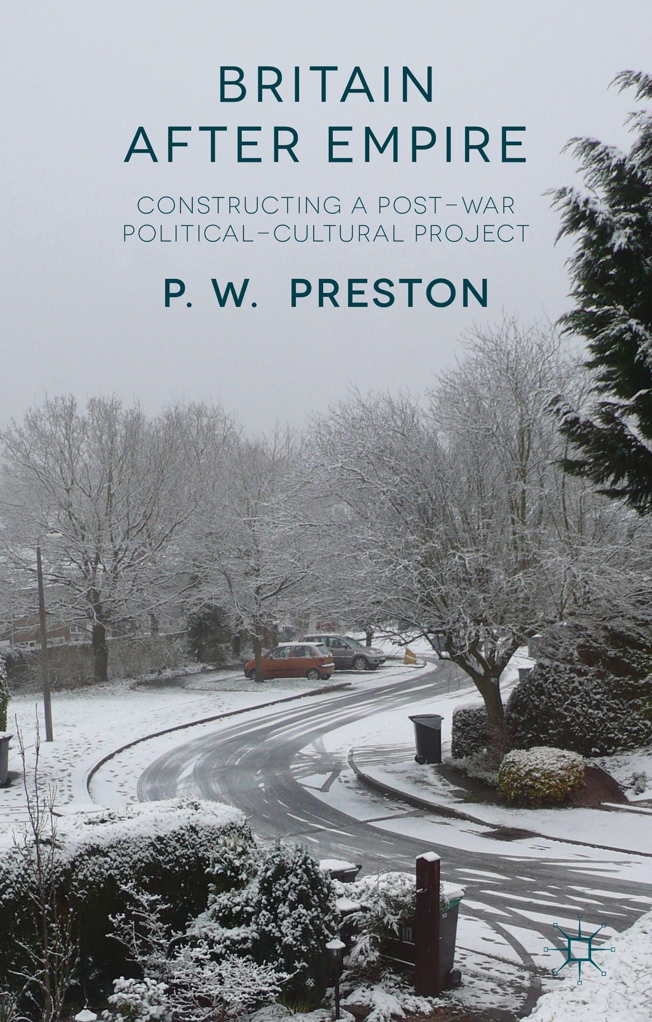 Britain After Empire: Constructing a Post-War Political-Cultural Project