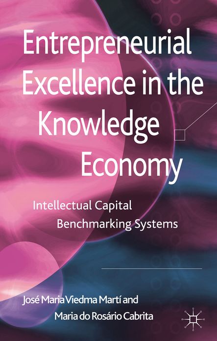 Entrepreneurial Excellence in the Knowledge Economy: Intellectual Capital Benchmarking Systems
