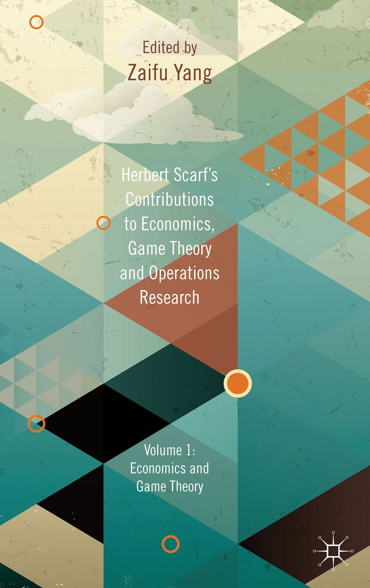 Herbert Scarf's Contributions to Economics, Game Theory and Operations Research: Volumes 1: Economics and Game Theory