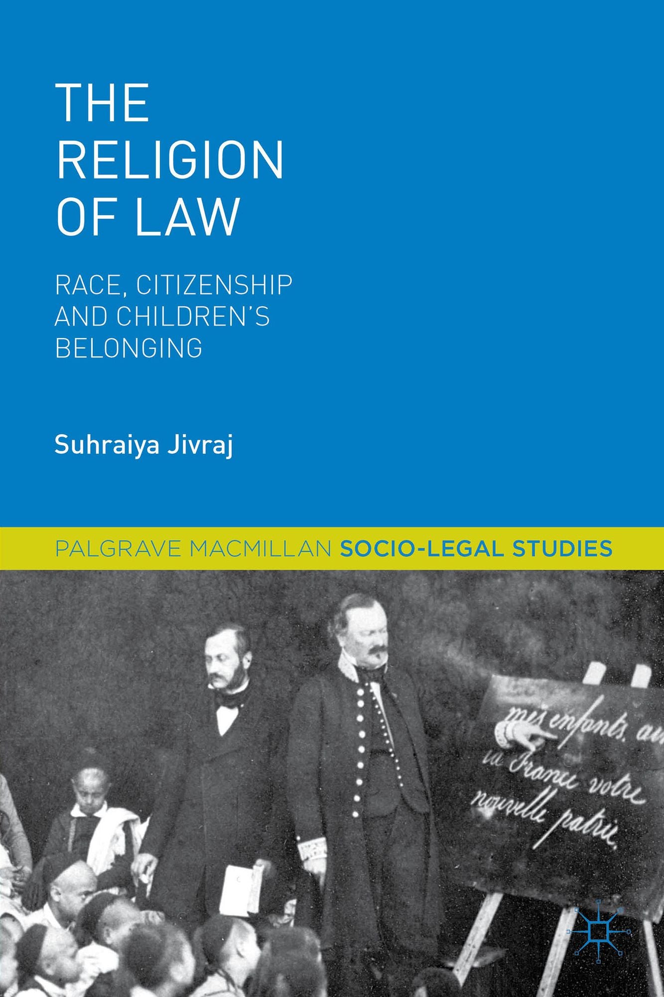 The Religion of Law: Race, Citizenship and Children's Belonging