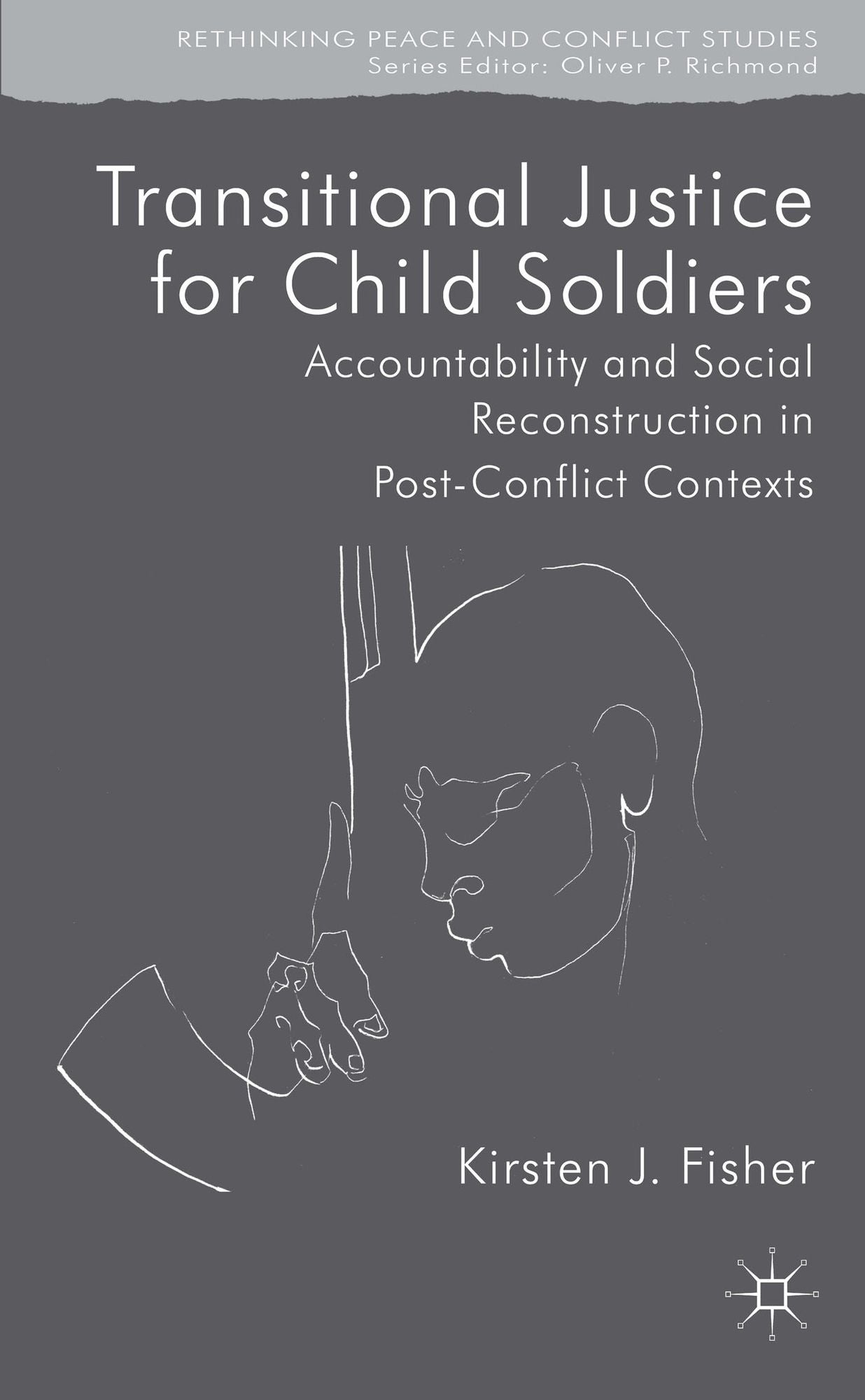 Transitional Justice for Child Soldiers: Accountability and Social Reconstruction in Post-Conflict Contexts