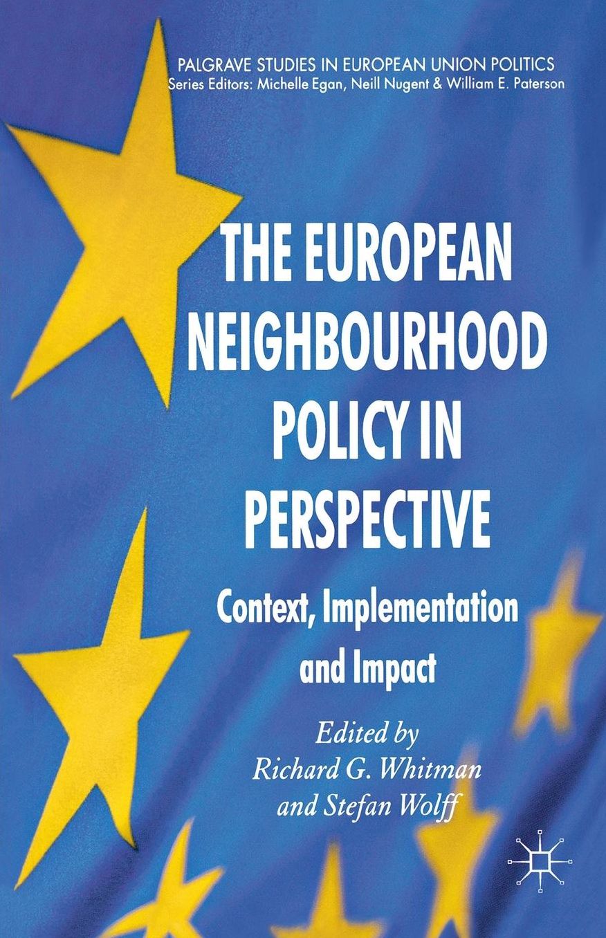 The European Neighbourhood Policy in Perspective: Context, Implementation and Impact